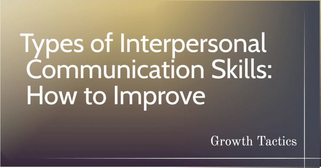 Mastering Effective Communication Skills for Enhancing Interpersonal Relationships